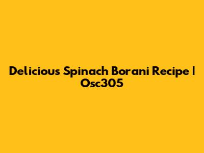 Delicious Spinach Borani Recipe | Osc305