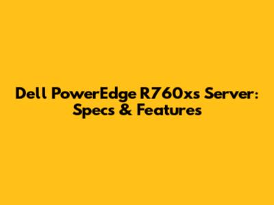 Dell PowerEdge R760xs Server: Specs & Features