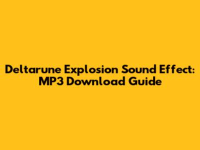 Deltarune Explosion Sound Effect: MP3 Download Guide