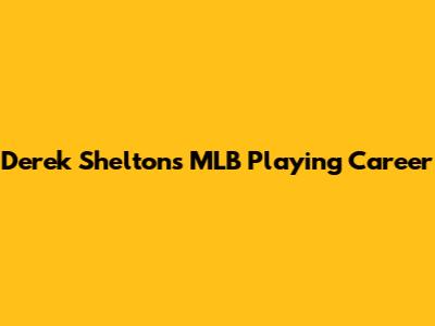Derek Shelton's MLB Playing Career