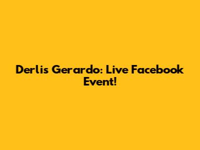 Derlis Gerardo: Live Facebook Event!