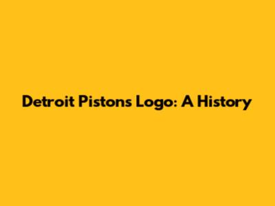 Detroit Pistons Logo: A History