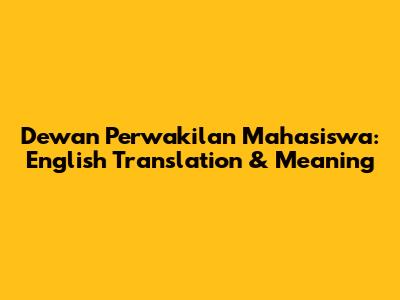 Dewan Perwakilan Mahasiswa: English Translation & Meaning