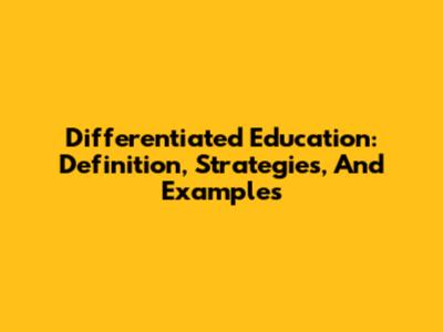 Differentiated Education: Definition, Strategies, And Examples
