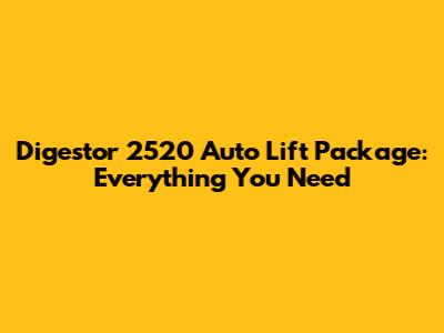 Digestor 2520 Auto Lift Package: Everything You Need