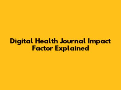 Digital Health Journal Impact Factor Explained