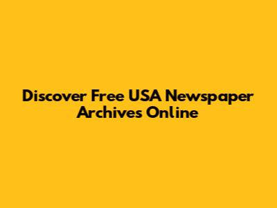 Discover Free USA Newspaper Archives Online