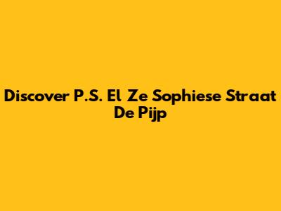 Discover P.S. El Ze Sophiese Straat De Pijp