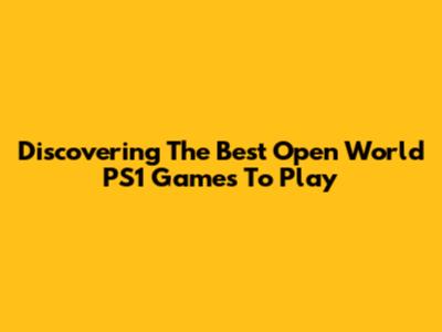 Discovering The Best Open World PS1 Games To Play