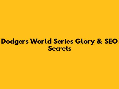 Dodgers' World Series Glory & SEO Secrets