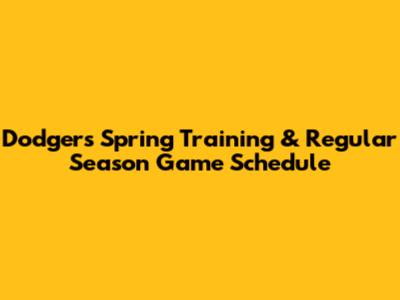 Dodgers Spring Training & Regular Season Game Schedule