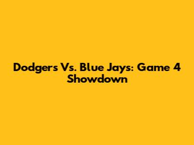 Dodgers Vs. Blue Jays: Game 4 Showdown