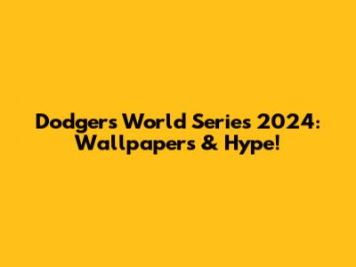 Dodgers World Series 2024: Wallpapers & Hype!