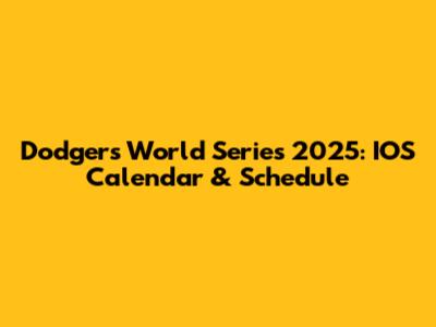Dodgers World Series 2025: IOS Calendar & Schedule