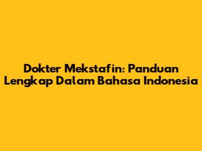 Dokter Mekstafin: Panduan Lengkap Dalam Bahasa Indonesia