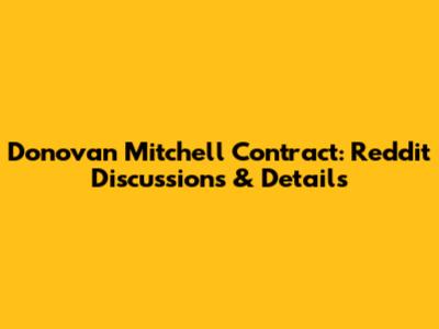 Donovan Mitchell Contract: Reddit Discussions & Details