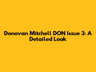 Donovan Mitchell DON Issue 3: A Detailed Look