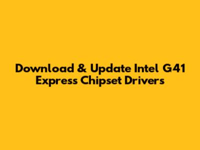 Download & Update Intel G41 Express Chipset Drivers