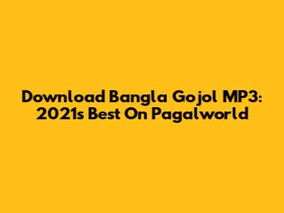 Download Bangla Gojol MP3: 2021's Best On Pagalworld