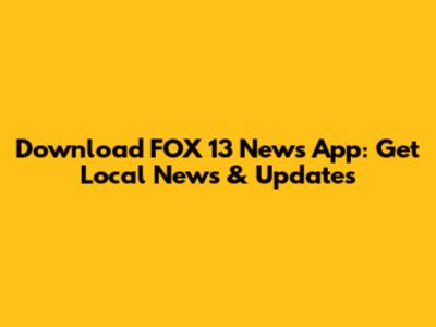 Download FOX 13 News App: Get Local News & Updates