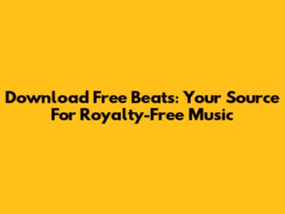 Download Free Beats: Your Source For Royalty-Free Music
