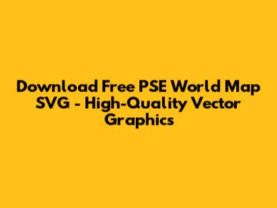 Download Free PSE World Map SVG - High-Quality Vector Graphics