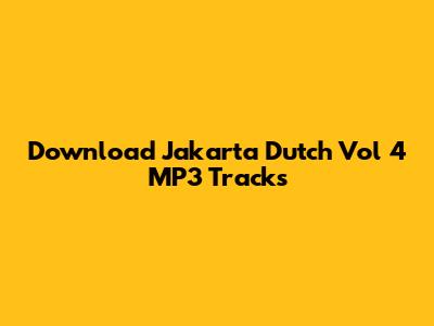 Download Jakarta Dutch Vol 4 MP3 Tracks