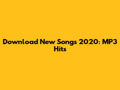 Download New Songs 2020: MP3 Hits