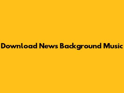 Download News Background Music