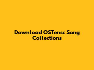 Download OSTensc Song Collections