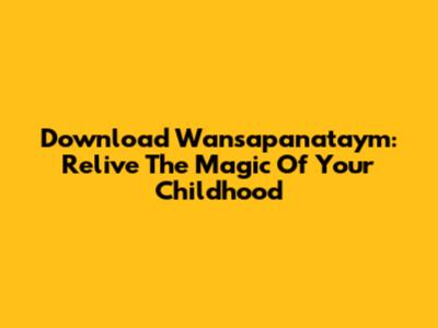 Download Wansapanataym: Relive The Magic Of Your Childhood