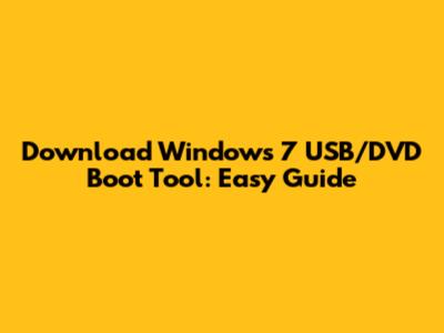 Download Windows 7 USB/DVD Boot Tool: Easy Guide