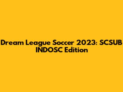Dream League Soccer 2023: SCSUB INDOSC Edition