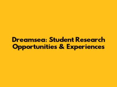 Dreamsea: Student Research Opportunities & Experiences
