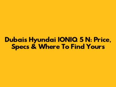Dubai's Hyundai IONIQ 5 N: Price, Specs & Where To Find Yours