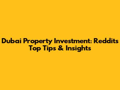 Dubai Property Investment: Reddit's Top Tips & Insights