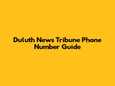 Duluth News Tribune Phone Number Guide