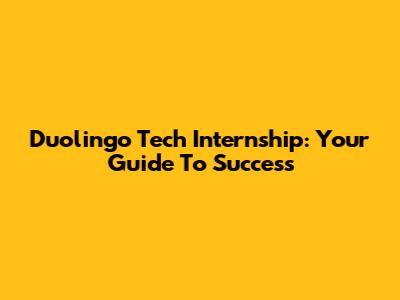 Duolingo Tech Internship: Your Guide To Success
