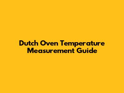 Dutch Oven Temperature Measurement Guide