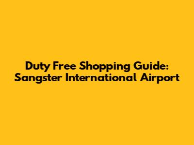 Duty Free Shopping Guide: Sangster International Airport