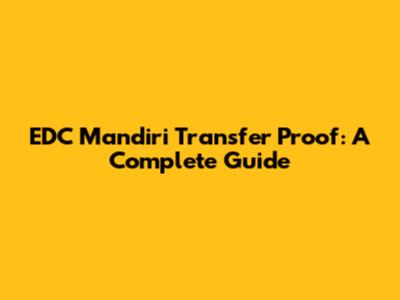 EDC Mandiri Transfer Proof: A Complete Guide