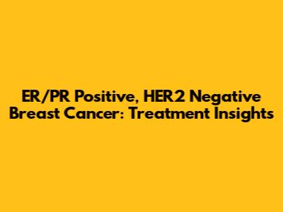 ER/PR Positive, HER2 Negative Breast Cancer: Treatment Insights