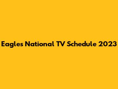 Eagles National TV Schedule 2023