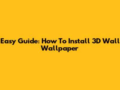 Easy Guide: How To Install 3D Wall Wallpaper