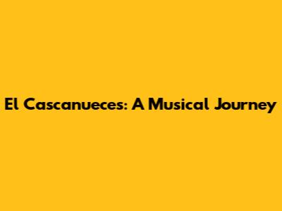 El Cascanueces: A Musical Journey
