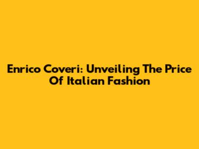 Enrico Coveri: Unveiling The Price Of Italian Fashion