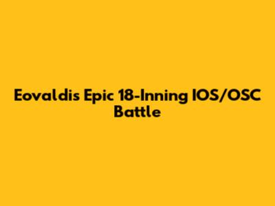 Eovaldi's Epic 18-Inning IOS/OSC Battle