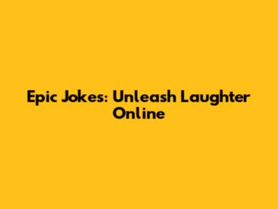 Epic Jokes: Unleash Laughter Online