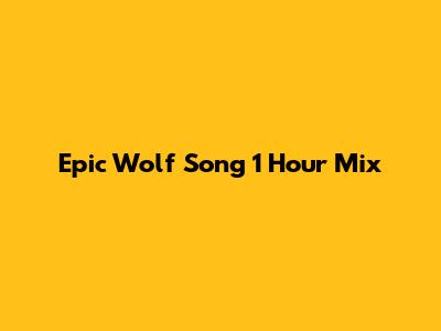 Epic Wolf Song 1 Hour Mix