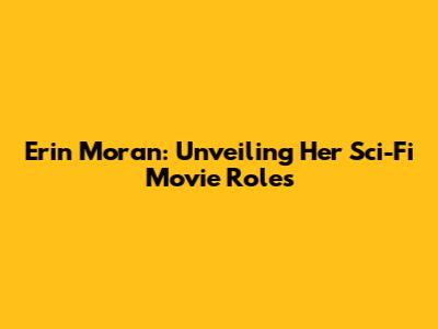 Erin Moran: Unveiling Her Sci-Fi Movie Roles